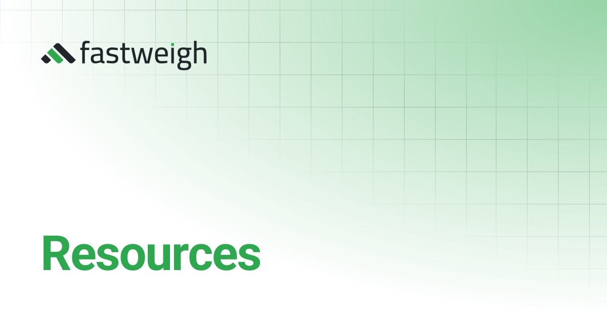 Resources | Fastweigh Knowledge Base