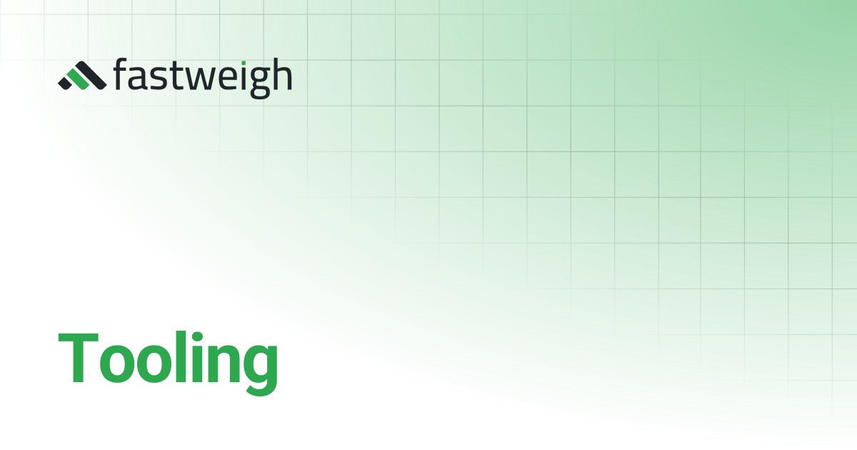 Tooling | Fastweigh Knowledge Base