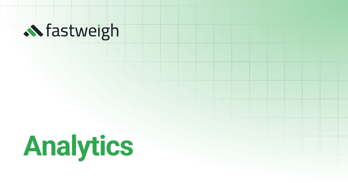 Analytics | Fastweigh Knowledge Base