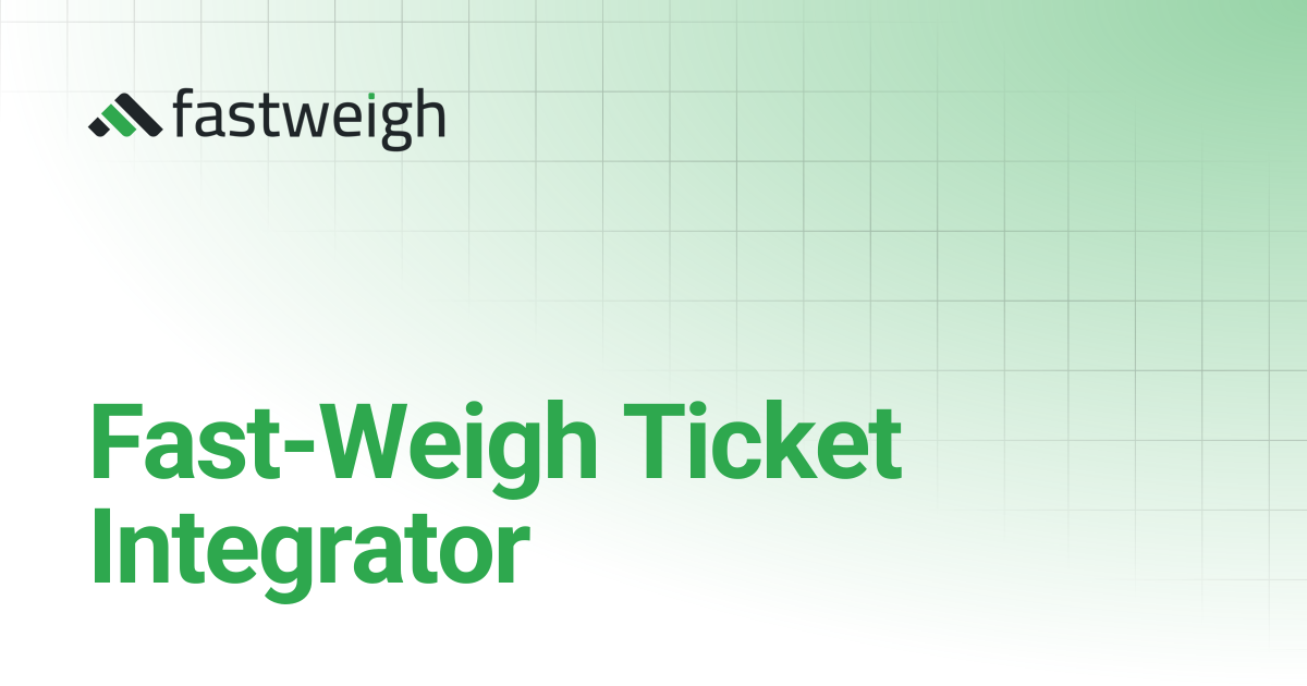 Fast-Weigh Ticket Integrator | Fastweigh Knowledge Base