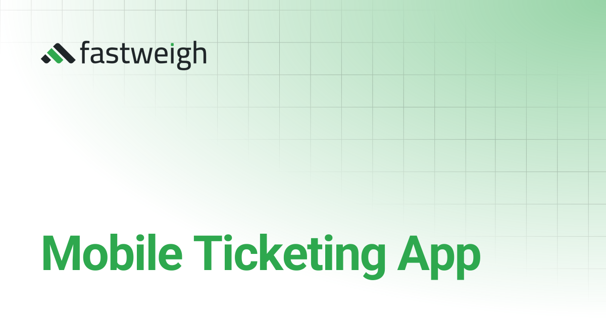 Mobile Ticketing App | Fastweigh Knowledge Base