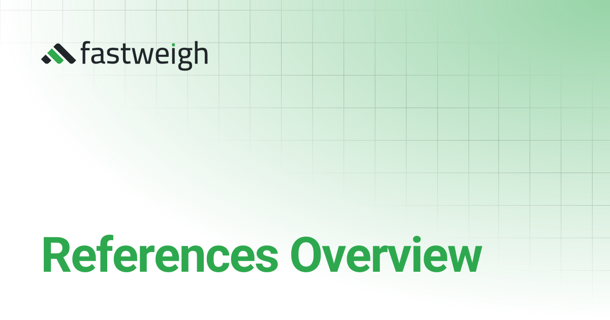 References Overview | Fastweigh Knowledge Base