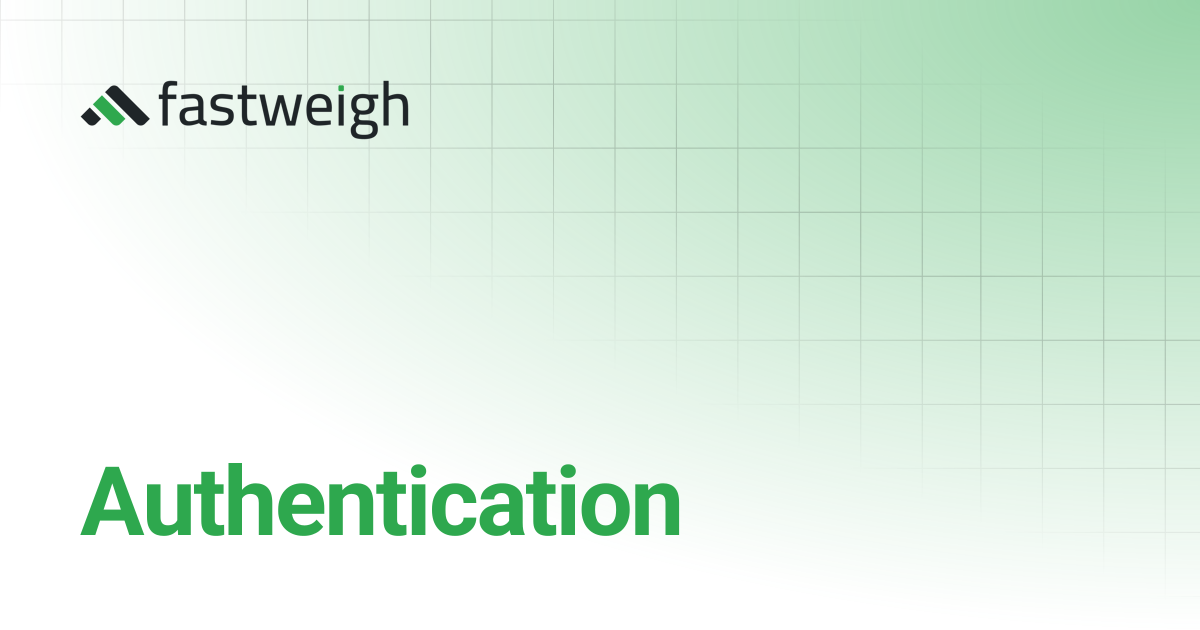 Authentication | Fastweigh Knowledge Base
