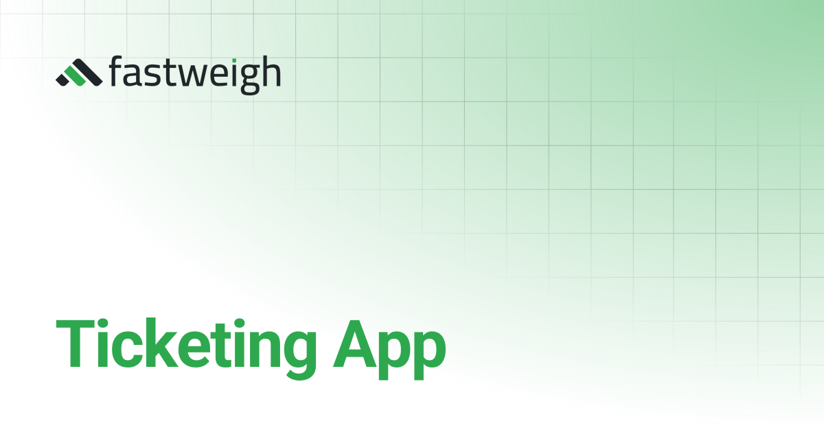 Ticketing App | Fastweigh Knowledge Base