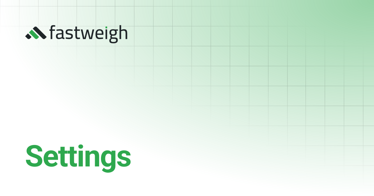 Settings | Fastweigh Knowledge Base