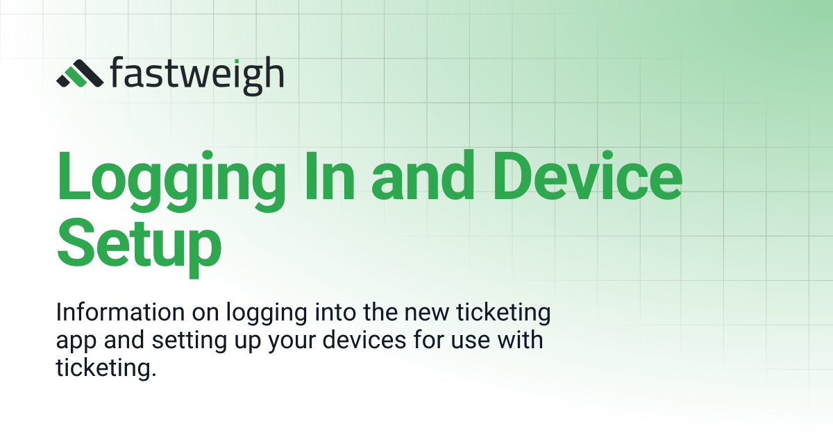 Logging In and Device Setup | Fastweigh Knowledge Base
