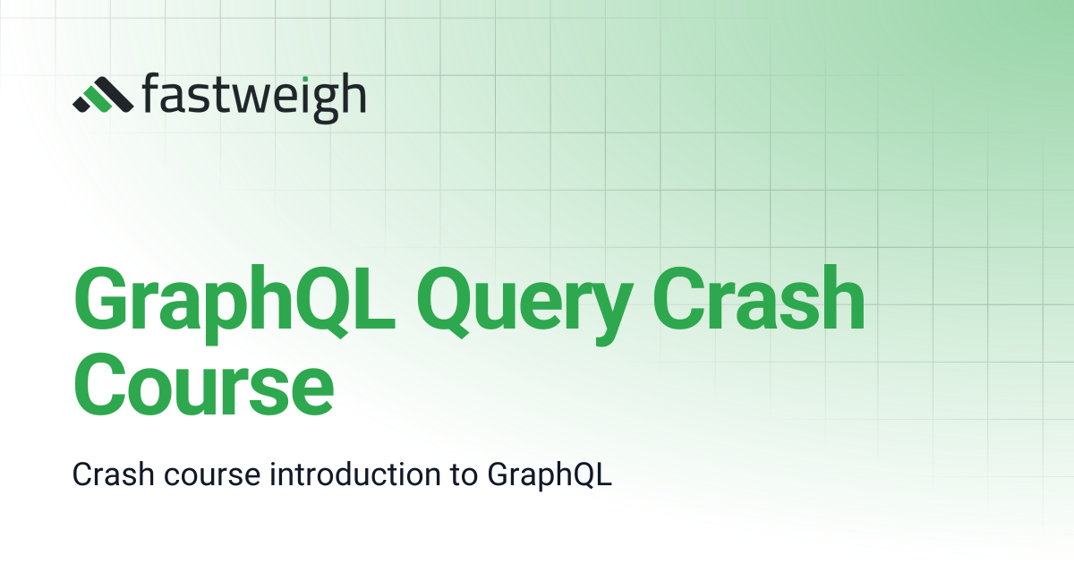 GraphQL Query Crash Course | Fast-Weigh Knowledge Base